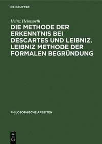 bokomslag Die Methode Der Erkenntnis Bei Descartes Und Leibniz. Leibniz Methode Der Formalen Begrndung
