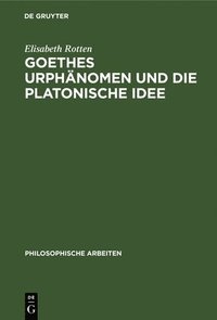 bokomslag Goethes Urphnomen Und Die Platonische Idee