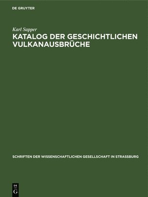 Karl Sapper - Katalog Der Geschichtlichen Vulkanausbrüche, Inbunden