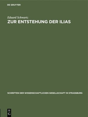 Eduard Schwartz - Zur Entstehung Der Ilias, Inbunden