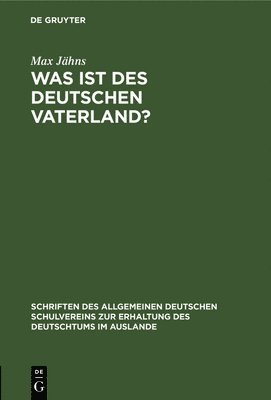 Max Jähns - Was ist des Deutschen Vaterland?, Inbunden