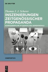 bokomslag Inszenierungen Zeitgenössischer Propaganda: Kampagnenfilme Im Dienste Des Gemeinwohls