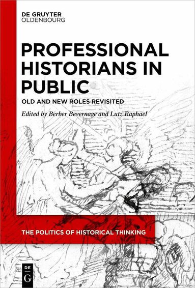 Berber Bevernage, Lutz Raphael - Professional Historians in Public, Inbunden