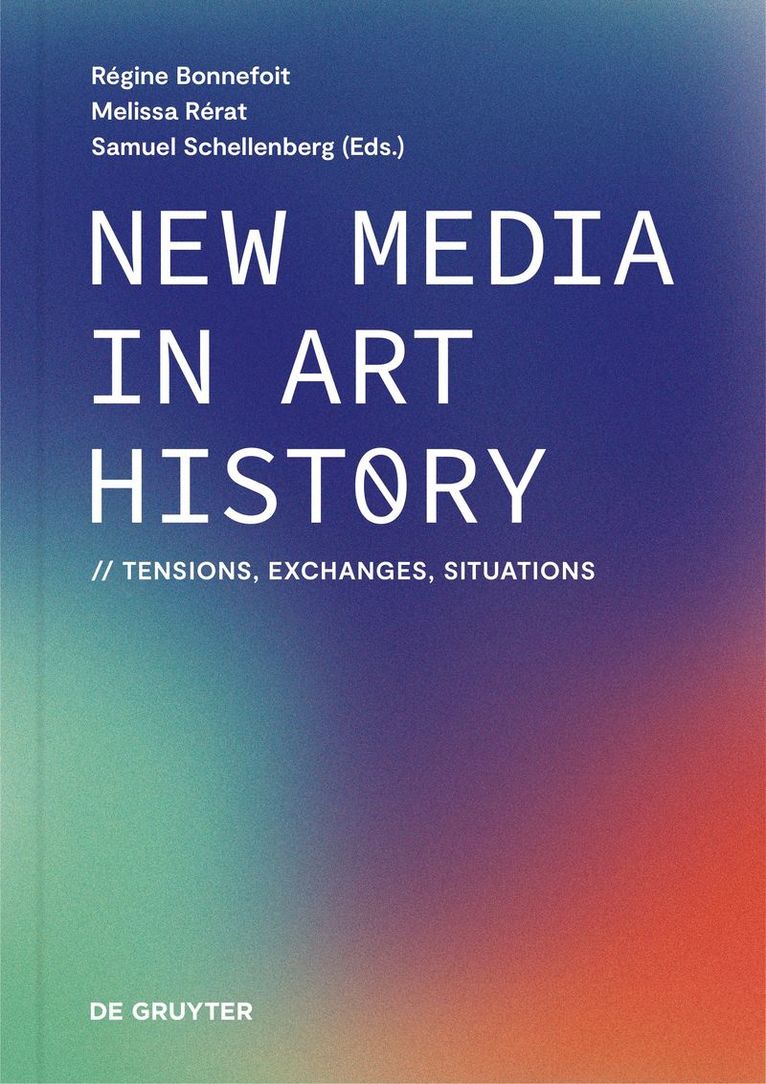 Régine Bonnefoit, Melissa Rérat, Samuel Schellenberg, Regine Bonnefoit, Melissa Rerat - New Media in Art History, Inbunden