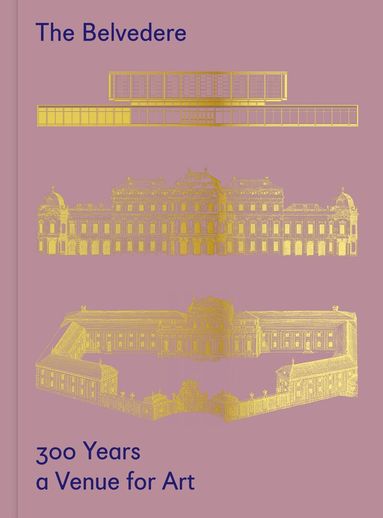 Stella Rollig, Christian Huemer - Belvedere: 300 Years a Venue for Art, Inbunden