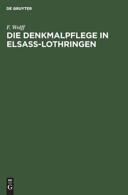 bokomslag Die Denkmalpflege in Elsaß-Lothringen