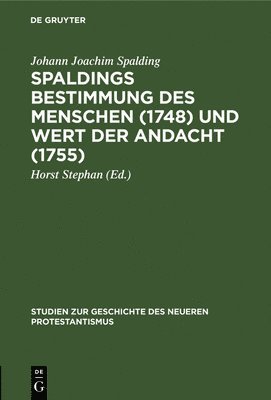 Spaldings Bestimmung Des Menschen (1748) Und Wert Der Andacht (1755) 1