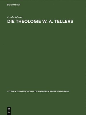 Paul Gabriel - Theologie W. A. Tellers, Inbunden