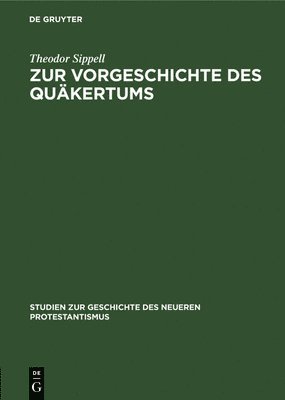 Theodor Sippell - Zur Vorgeschichte Des Quäkertums, Inbunden