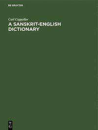 bokomslag A Sanskrit-English Dictionary: Based Upon the St. Petersburg Lexicons