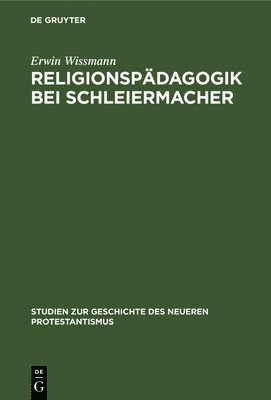 Erwin Wissmann - Religionspädagogik Bei Schleiermacher, Inbunden