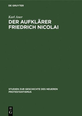 Karl Aner - Aufklärer Friedrich Nicolai, Inbunden