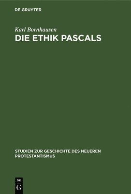 Karl Bornhausen - Ethik Pascals, Inbunden
