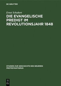 bokomslag Die Evangelische Predigt Im Revolutionsjahr 1848