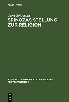 Georg Bohrmann - Spinozas Stellung Zur Religion, Inbunden