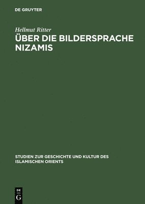 Hellmut Ritter - Über Die Bildersprache Nizamis, Inbunden