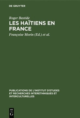Roger Bastide, Roger Françoise Bastide Morin, Françoise Morin, François Raveau - Les Haïtiens En France, Inbunden