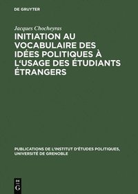 bokomslag Initiation Au Vocabulaire Des Idees Politiques A L'Usage Des Etudiants Etrangers
