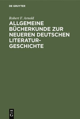 Allgemeine Bcherkunde Zur Neueren Deutschen Literaturgeschichte 1