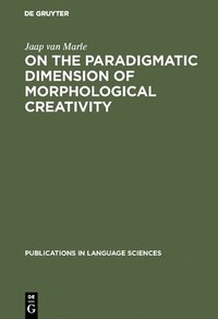 bokomslag On the paradigmatic dimension of morphological creativity