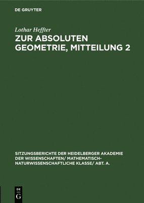 Lothar Heffter - Zur Absoluten Geometrie, Mitteilung 2, Inbunden