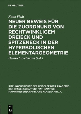 Kuno Fladt, Heinrich Liebmann - Neuer Beweis Für Die Zuordnung Von Rechtwinkligem Dreieck Und Spitzeneck in Der Hyperbolischen Elementargeometrie, Inbunden