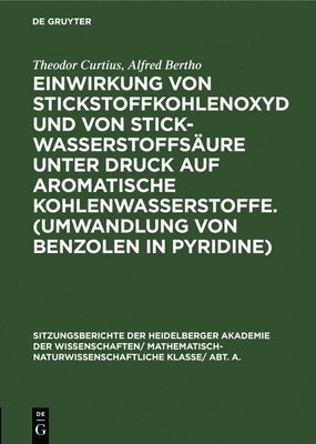 bokomslag Einwirkung Von Stickstoffkohlenoxyd Und Von Stickwasserstoffsure Unter Druck Auf Aromatische Kohlenwasserstoffe. (Umwandlung Von Benzolen in Pyridine)