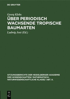 Georg Klebs, Ludwig Jost - Über Periodisch Wachsende Tropische Baumarten, Inbunden