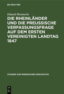 bokomslag Die Rheinlnder Und Die Preussische Verfassungsfrage Auf Dem Ersten Vereinigten Landtag 1847