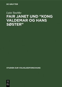 bokomslag Fair Janet und &quot;Kong Valdemar og hans Sster&quot;
