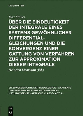 ber Die Eindeutigkeit Der Integrale Eines Systems Gewhnlicher Differentialgleichungen Und Die Konvergenz Einer Gattung Von Verfahren Zur Approximation Dieser Integrale 1