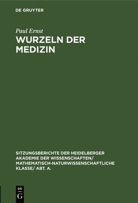 Paul Ernst - Wurzeln Der Medizin, Inbunden