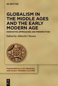 bokomslag Globalism in the Middle Ages and the Early Modern Age