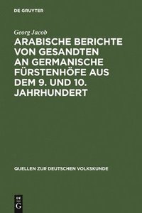 bokomslag Arabische Berichte Von Gesandten an Germanische Frstenhfe Aus Dem 9. Und 10. Jahrhundert