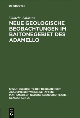 Wilhelm Salomon - Neue Geologische Beobachtungen Im Baitonegebiet Des Adamello, Inbunden