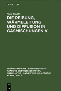 bokomslag Die Reibung, Wrmeleitung Und Diffusion in Gasmischungen V