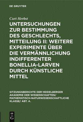 bokomslag Untersuchungen Zur Bestimmung Des Geschlechts, Mitteilung II: Weitere Experimente ber Die Vermnnlichung Indifferenter Bonellia-Larven Durch Knstliche Mittel