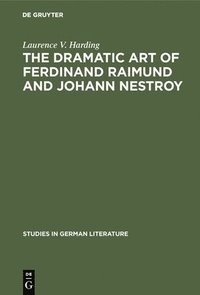 bokomslag The dramatic art of Ferdinand Raimund and Johann Nestroy