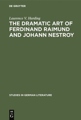 bokomslag The Dramatic Art of Ferdinand Raimund and Johann Nestroy: A Critical Study