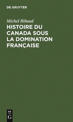 bokomslag Histoire Du Canada Sous La Domination Française