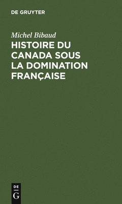 Histoire Du Canada Sous La Domination Franaise 1