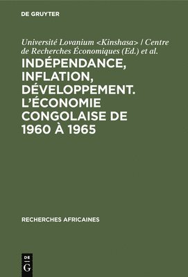 Université Lovanium, I R E S - Indépendance, inflation, développement. L'économie congolaise de 1960 à 1965, Inbunden