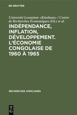 Indpendance, inflation, dveloppement. L'conomie congolaise de 1960  1965 1