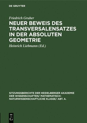 Friedrich Gruber, Friedrich Heinrich Gruber Liebmann, Heinrich Liebmann - Neuer Beweis Des Transversalensatzes in Der Absoluten Geometrie, Inbunden