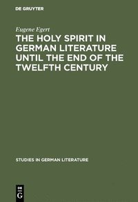 bokomslag The Holy Spirit in German Literature Until the End of the Twelfth Century