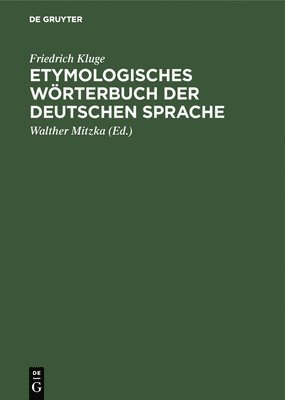 Friedrich Kluge, Friedrich Walther Kluge Mitzka, Walther Mitzka - Etymologisches Wörterbuch der deutschen Sprache, Inbunden