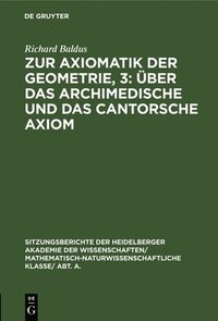 bokomslag Zur Axiomatik Der Geometrie, 3: ber Das Archimedische Und Das Cantorsche Axiom