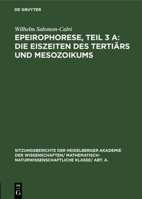 Epeirophorese, Teil 3 A: Die Eiszeiten Des Tertiärs Und Mesozoikums