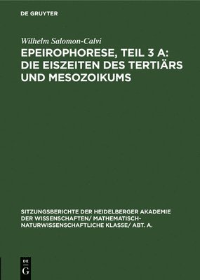 Epeirophorese, Teil 3 A: Die Eiszeiten Des Tertirs Und Mesozoikums 1