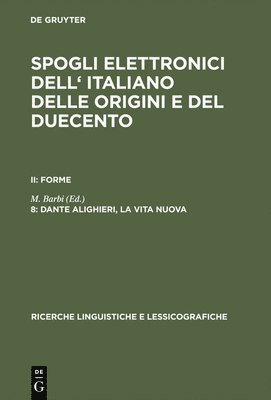 M Barbi - Spogli elettronici dell' italiano delle origini e del duecento, 8, Dante Alighieri, la vita nuova, Inbunden